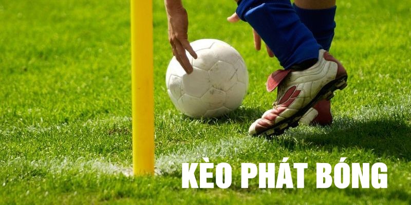 Phương pháp sử dụng kèo phát bóng hiệu quả Phương pháp sử dụng kèo phát bóng hiệu quả