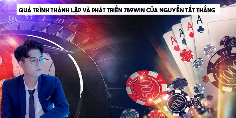 Nguyễn Tất Thắng và hành trình xây dựng thương hiệu 789WIN Nguyễn Tất Thắng và hành trình xây dựng thương hiệu 789WIN